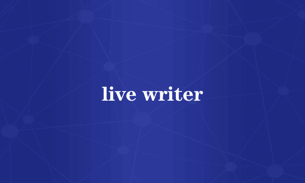 live writer