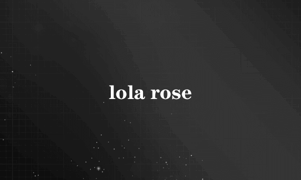 lola rose