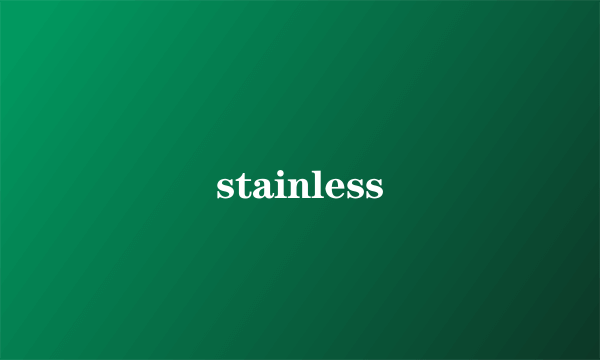 stainless